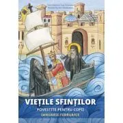 Vietile sfintilor povestite pentru copii. Ianuarie-februarie