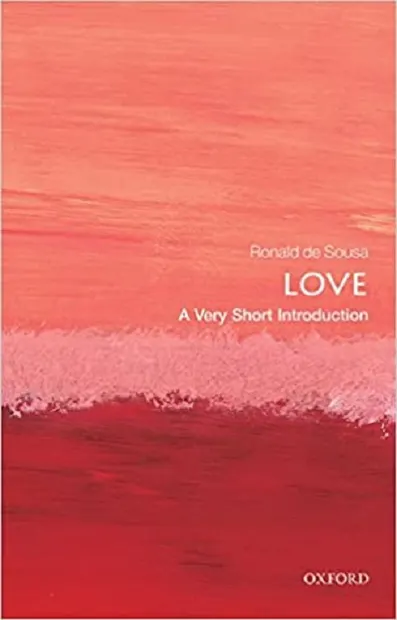 Love: A Very Short Introduction | University of Toronto) Ronald (Professor Emeritus of Philosophy de Sousa