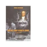 Goethe Faust si Roza-Cruce. Un studiu filozofic