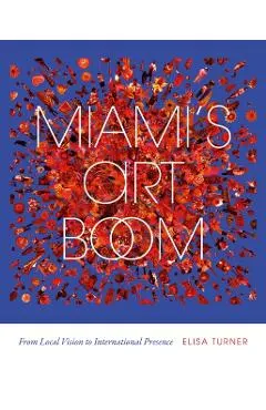 Miami's Art Boom: From Local Vision to International Presence