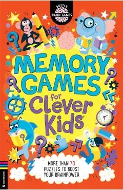Memory Games for Clever Kids(r): More Than 70 Puzzles to Boost Your Brain Power