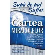 Supa de pui pentru suflet. Cartea miracolelor