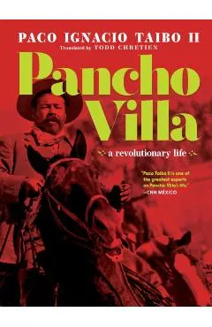 Pancho Villa: A Narrative Biography