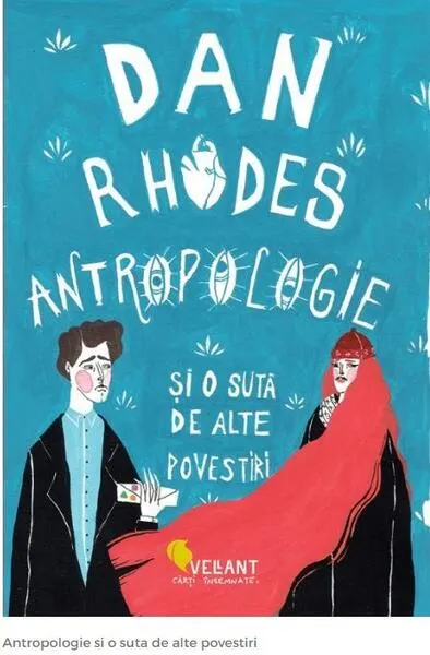 Antropologie și o sută de alte povestiri - Paperback brosat - Dan Rhodes