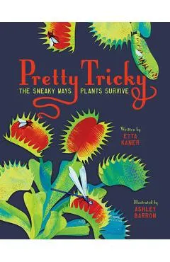 Pretty Tricky: The Sneaky Ways Plants Survive