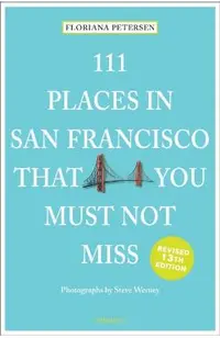 111 Places in San Francisco That You Must Not Miss