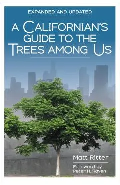 A Californian's Guide to the Trees Among Us: Expanded and Updated