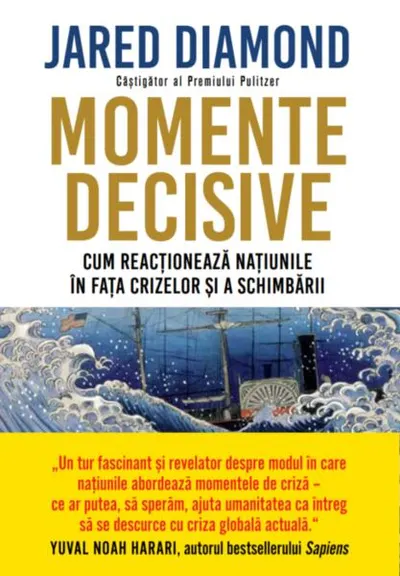 Momente decisive. Cum reacționează națiunile în fața crizelor și a schimbării - Paperback brosat - Jared Diamond