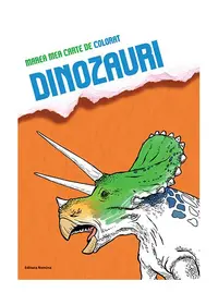 Marea mea carte de colorat dinozauri - Paperback brosat - Raluca Maria Dumitru