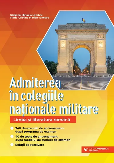 Admiterea în colegiile naționale militare. Limba și literatura română. 340 de exerciții de antrenament, după programa de examen. 40 de teste de antren