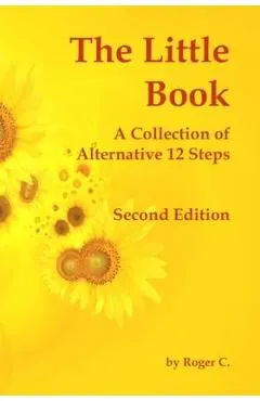 The Little Book: A Collection of Alternative 12 Steps