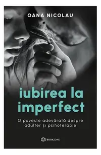 Iubirea la imperfect - Paperback brosat - Oana Nicolau