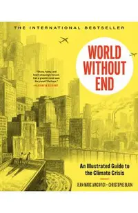 World Without End: An Illustrated Guide to the Climate Crisis