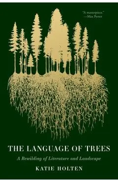 Language of Trees: A Rewilding of Literature and Landscape