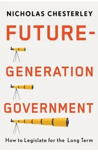 Future-Generation Government: How to Legislate for the Long Term