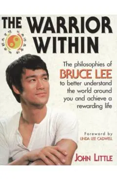 The Warrior Within: The Philosophies of Bruce Lee