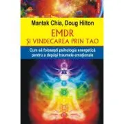 EMDR si vindecarea prin Tao. Cum sa folosesti psihologia energetica pentru a depasi traumele emotionale