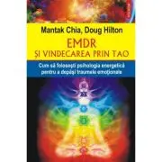 EMDR si vindecarea prin Tao. Cum sa folosesti psihologia energetica pentru a depasi traumele emotionale