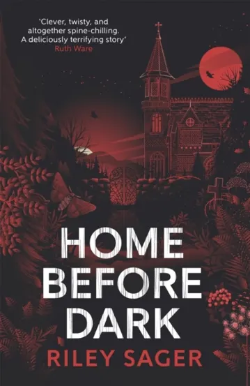 Home Before Dark : 'Clever twisty spine-chilling' Ruth Ware
