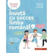 Invata cu succes limba romana! Pentru scolile si sectiile cu predare in limba maghiara. Clasele 5-8