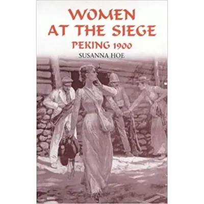 Women at the Siege, Peking 1900
