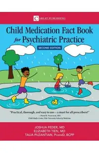Child Medication Fact Book for Psychiatric Practice, Second Edition
