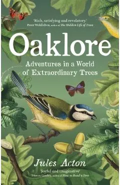 Oaklore: Adventures in a World of Extraordinary Trees