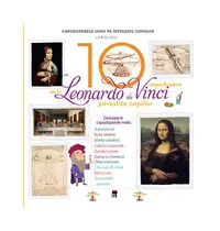Cele 10 capodopere ale lui Leonardo Da Vinci povestite copiilor - Hardcover - Larousse