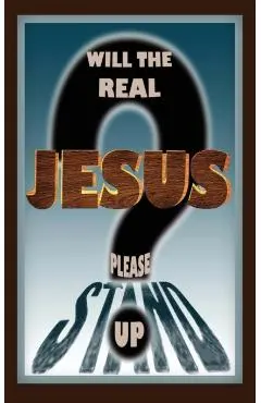 Will the Real Jesus Please Stand Up?