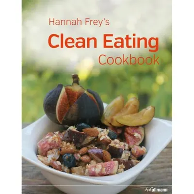Hannah Frey’s Clean Eating Cookbook