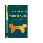 Supervizarea in psihoterapie. Modele aplicative
