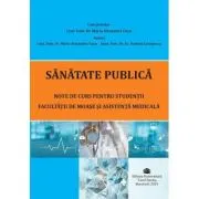 Sanatate publica. Note de curs pentru studentii Facultatii de Moase si Asistenta Medicala
