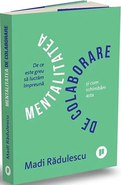 Mentalitatea de colaborare - Paperback brosat - Madi Rădulescu