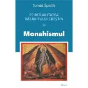Spiritualitatea Rasaritului crestin. 3. Monahismul