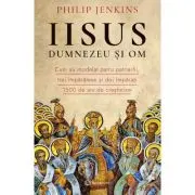 Iisus, Dumnezeu si Om. Cum au modelat patru patriarhi, trei imparatese si doi imparati 1500 de ani de crestinism