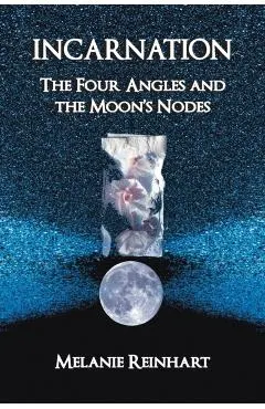 Incarnation: The Four Angles and the Moon's Nodes