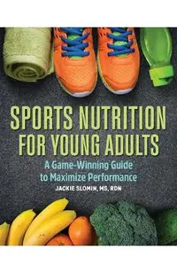 Sports Nutrition for Young Adults: A Game-Winning Guide to Maximize Performance