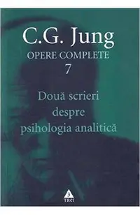 Opere complete 7: Doua scrieri despre psihologia analitica