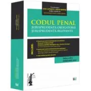 Codul penal. Jurisprudenta obligatorie. Jurisprudenta relevanta. Ed. 3 (Februarie 2024)