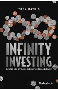 Infinity Investing: How the Rich Get Richer and How You Can Do the Same
