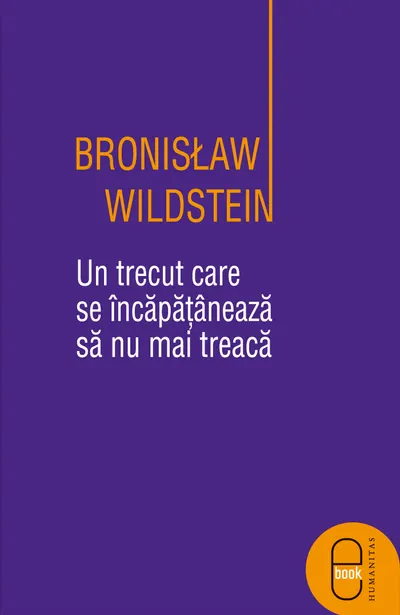 Un trecut care se incapataneaza sa nu mai treaca ( epub )