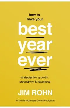 How to Have Your Best Year Ever: Strategies for Growth, Productivity, and Happiness