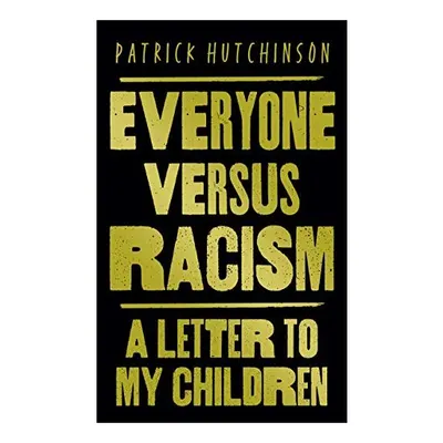 Everyone Versus Racism : A Letter to My Children