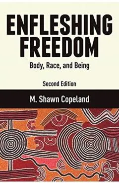 Enfleshing Freedom: Body, Race, and Being, Second Edition