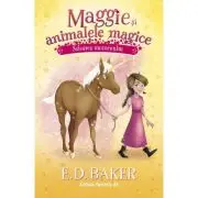 Maggie si animalele magice. Vol. 3: Salvarea unicornuluii