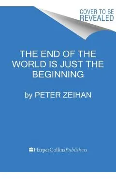 The End of the World Is Just the Beginning: Mapping the Collapse of Globalization