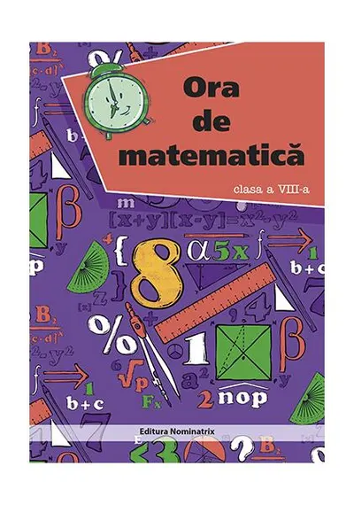 Ora de matematică. Clasa a VIII-a - Paperback brosat - Petre Năchilă