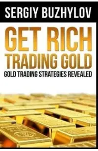 Get Rich Trading Gold: Gold trading strategies revealed