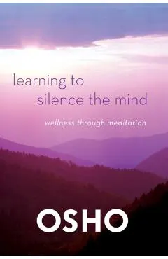 Learning to Silence the Mind: Wellness Through Meditation