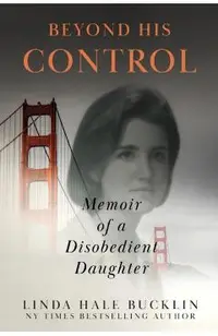 Beyond His Control: Memoir of a Disobedient Daughter (Second Edition)